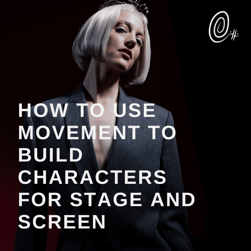 A person with attitude and strength with the words "how to use movement to build characters for stage and screen"